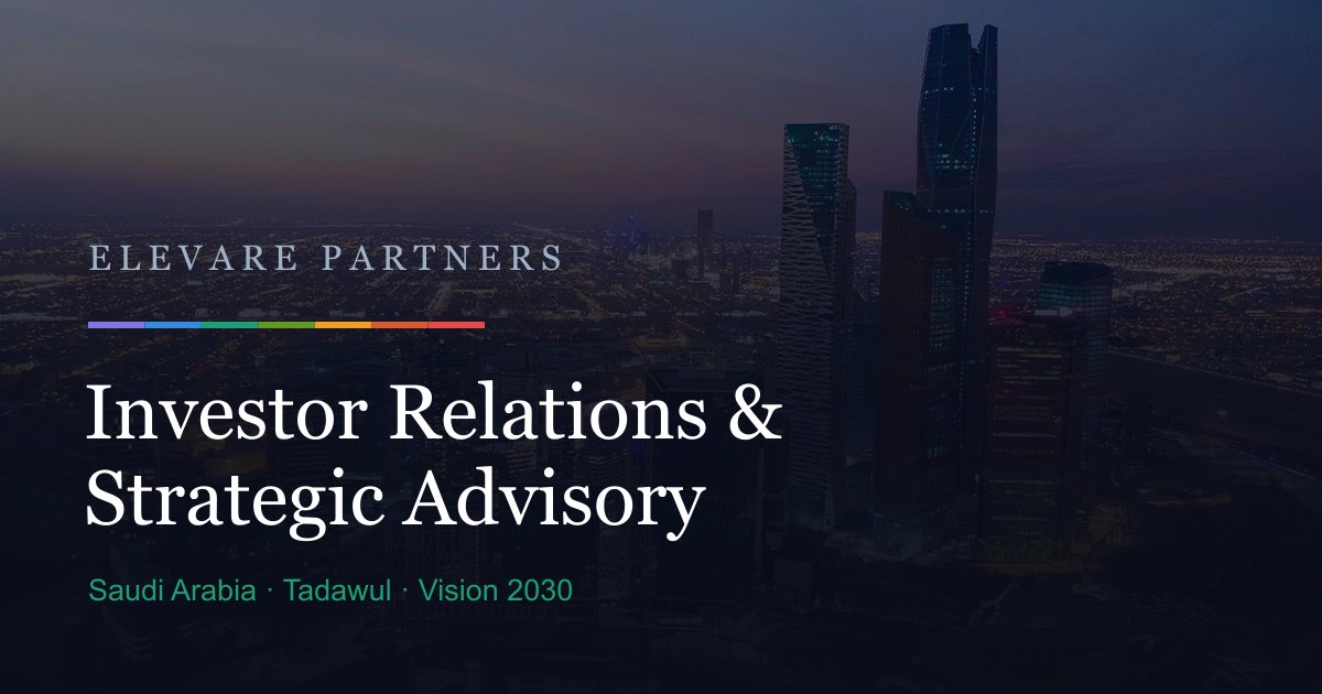 Investor Relations & Strategic Advisory Saudi Arabia | Elevare